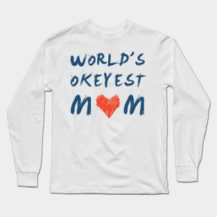 World’s Okayest mom, gifts for mother Long Sleeve T-Shirt